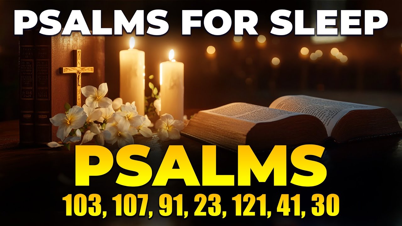 Psalms For Sleep - Psalms 103, 107, 91, 23, 121, 41, 30 | The Powerful Psalm That Heals Any Disease!
