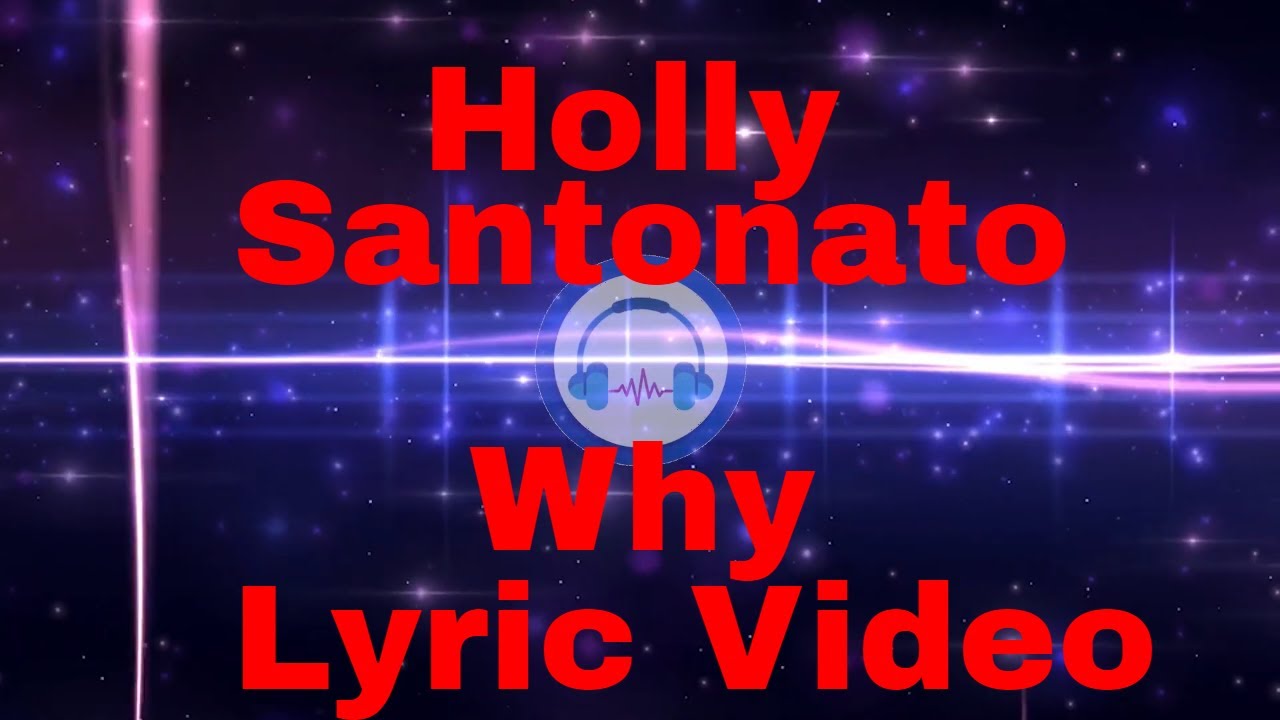 Holly Santonato  - Why (Lyric Video)