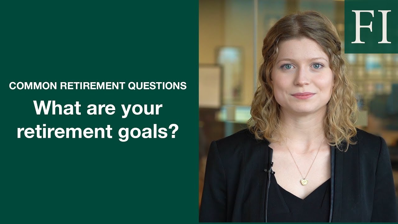 What Are Your Retirement Goals? Answers to Your Most Common Retirement Questions
