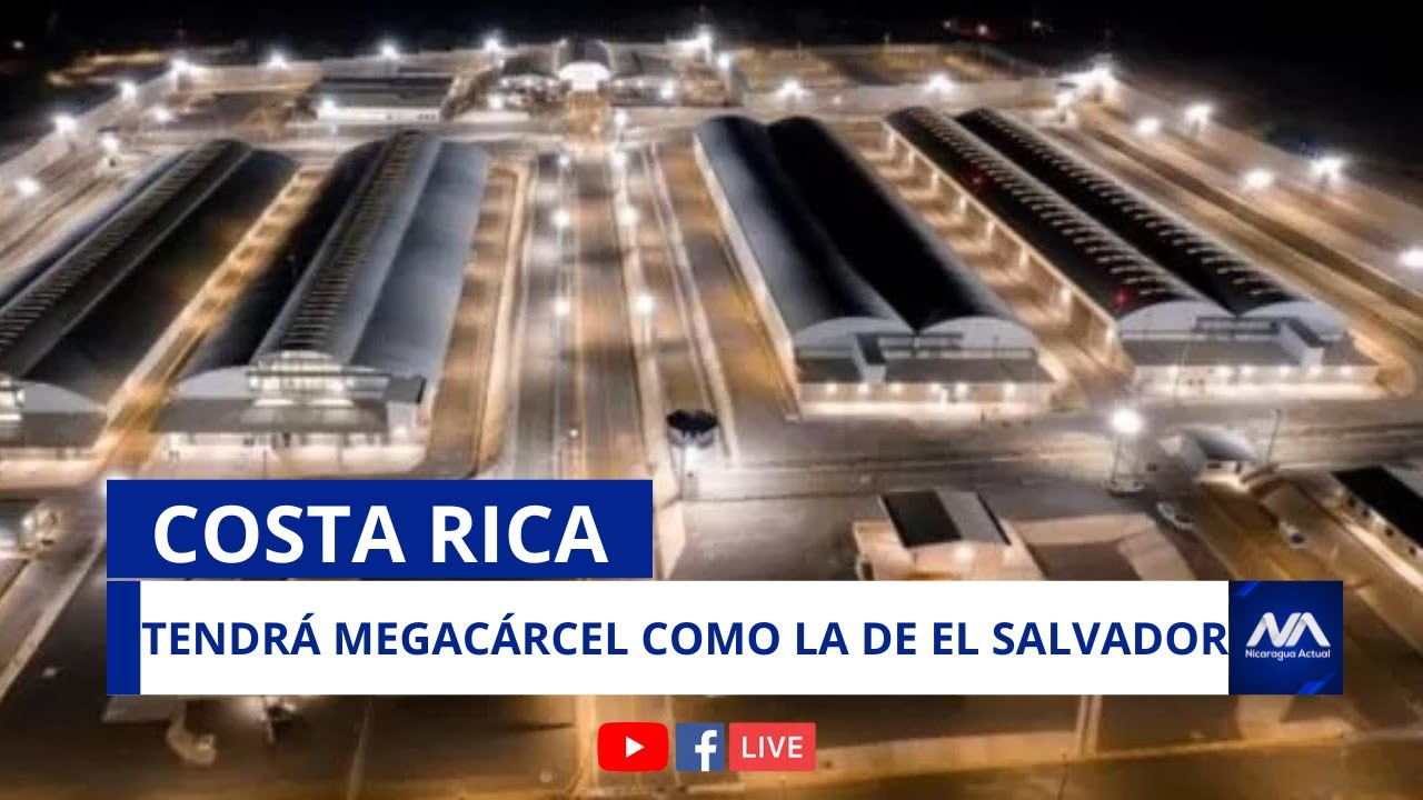 Costa Rica CONSTRUIRÁ una mega cárcel similar a CECOT de El Salvador