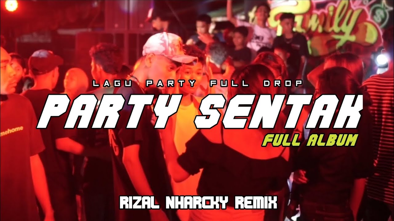 PARTY SENTAK FULL DROP 🌴 RIZAL NHARCKY REMIX