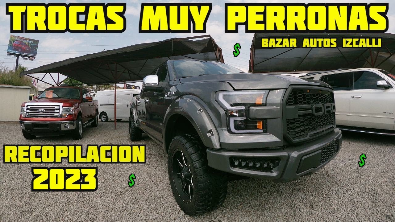 🤑 RECOPILACIÓN DE LAS MEJORES TROCAS GRABADAS DEL 2023, MUY PERRONAS BAZAR AUTOS IZCALLI