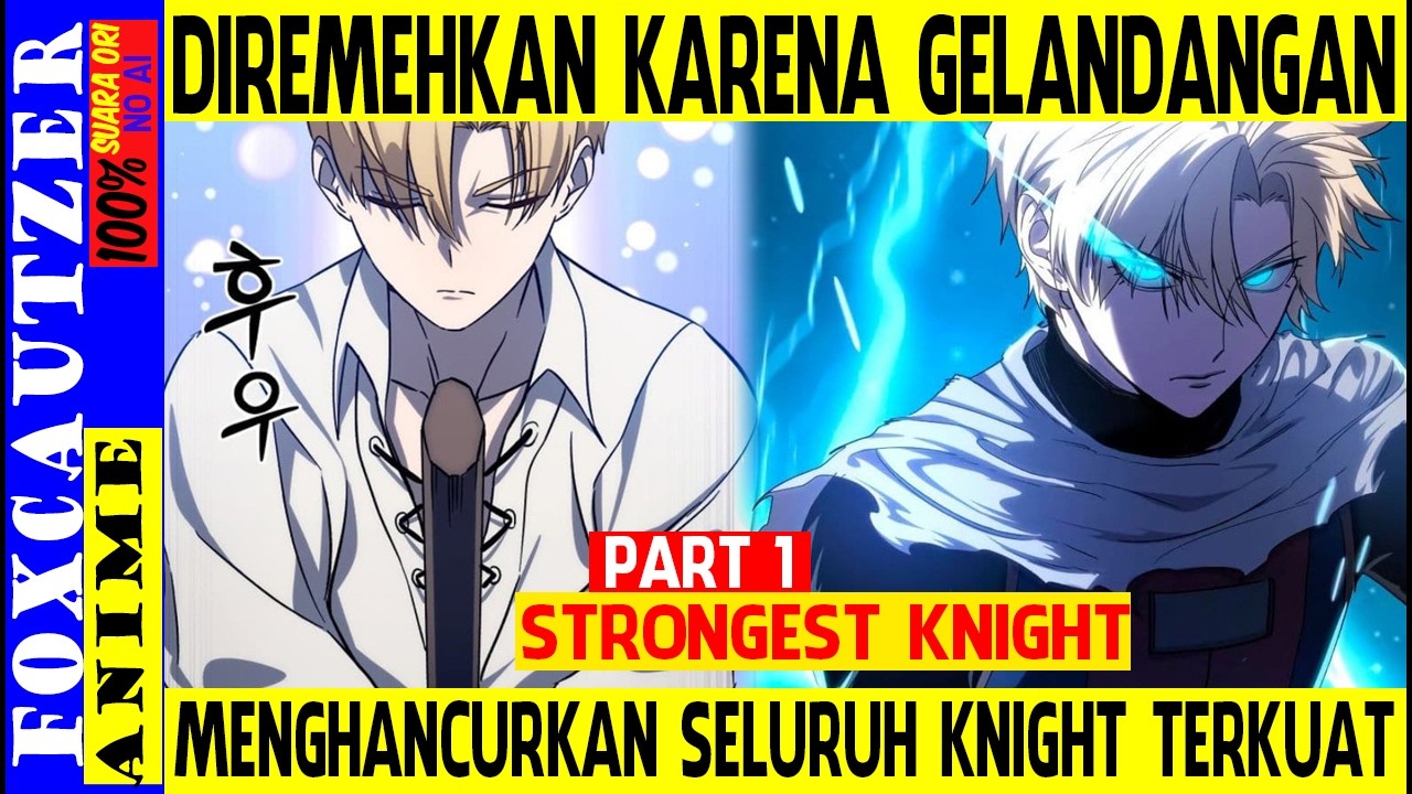 Diremehkan Semua Orang dan Menjadi Legenda Knight ( Part 1 Alur Cerita Strongest Knight )