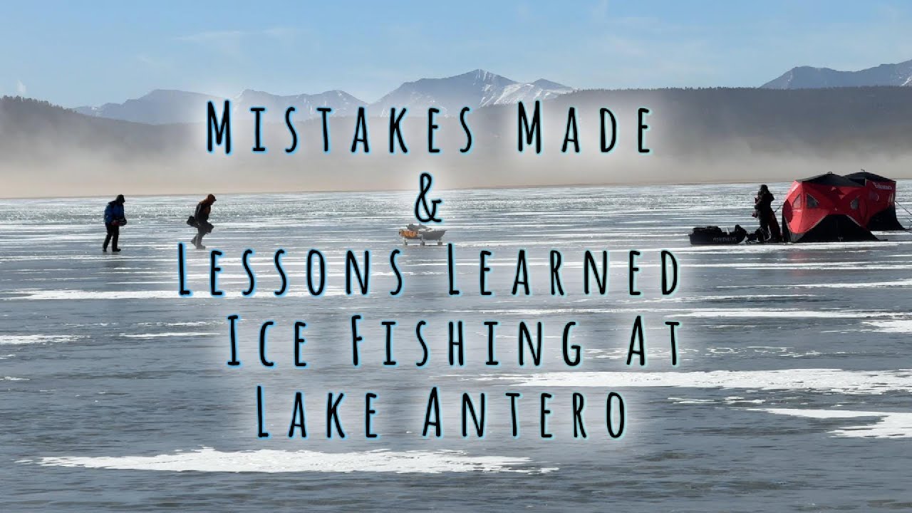 Mistakes Made & Lessons Learned - Ice Fishing At Lake Antero