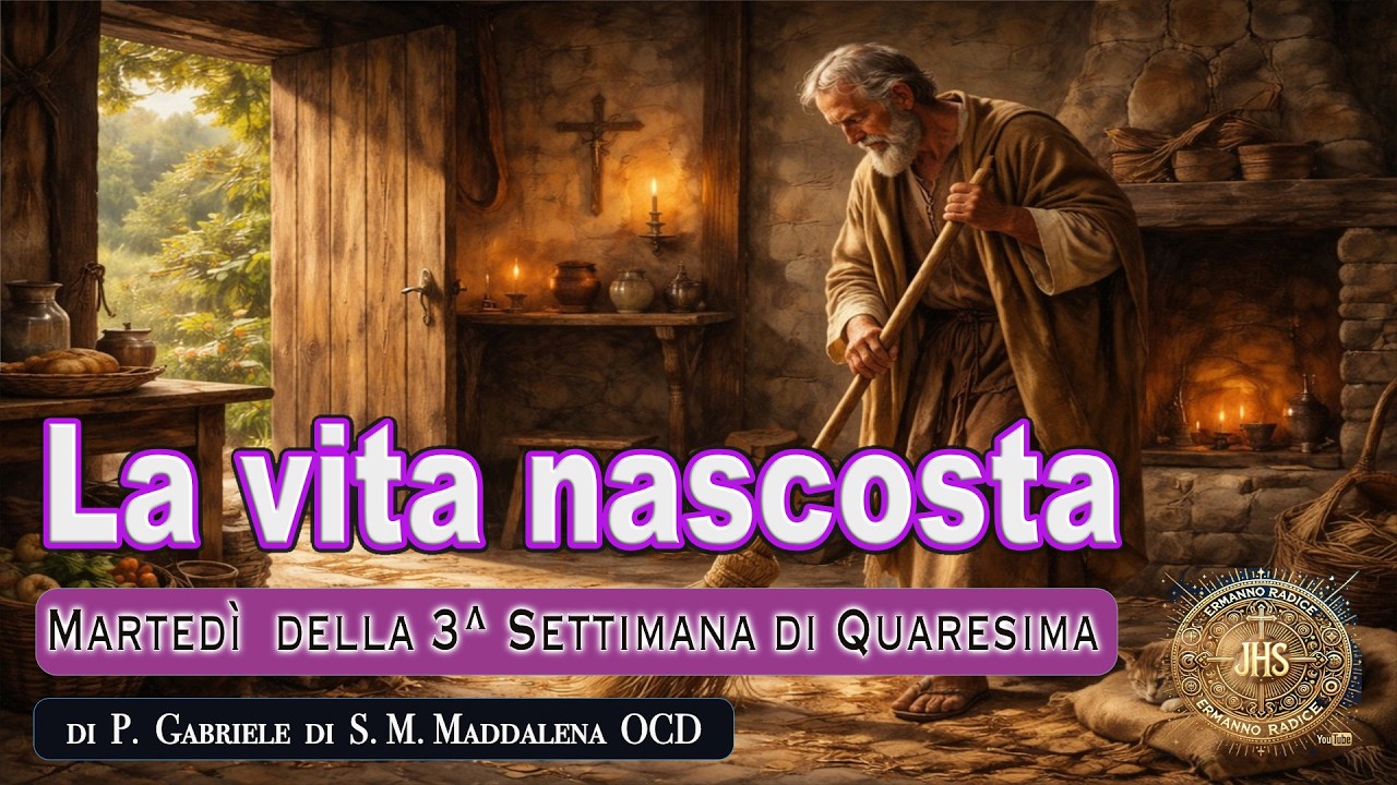 La vita nascosta  Martedì della 3^ Settimana di Quaresima
