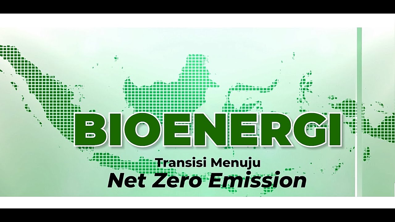 Bioenergi: Transisi Menuju Net Zero Emission untuk Indonesia!
