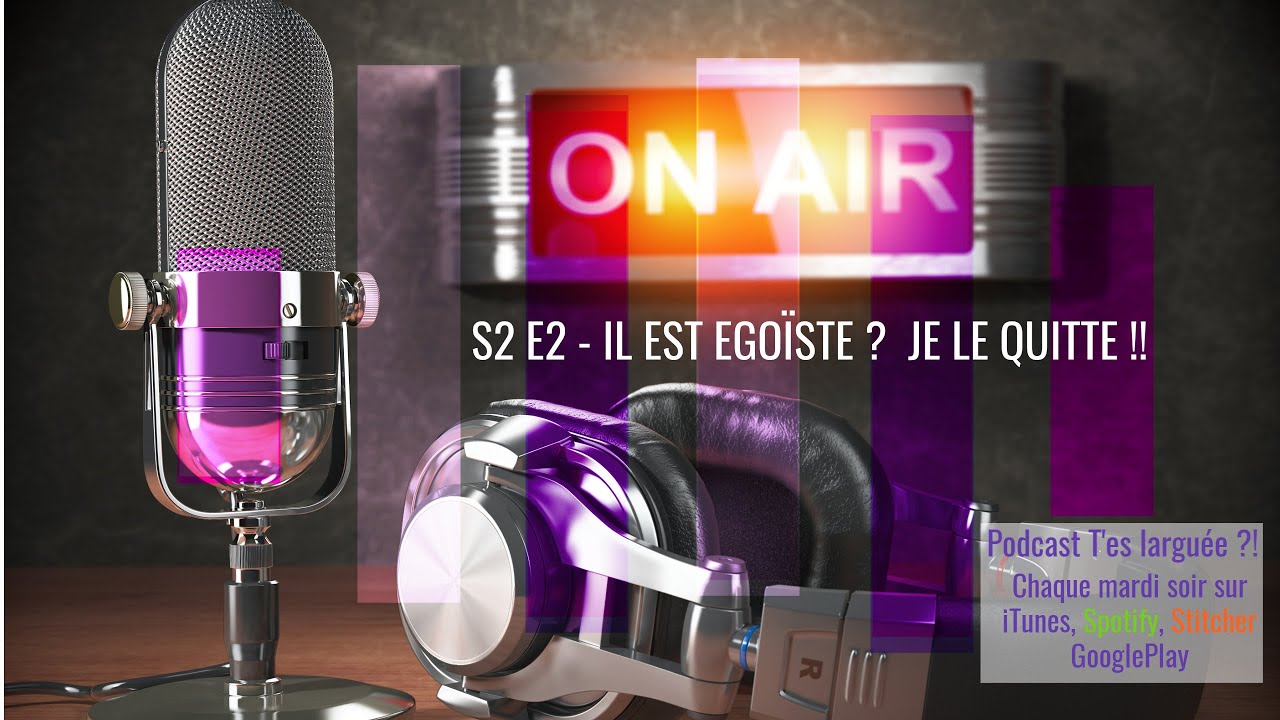 😱 IL EST EGOISTE ? JE LE QUITTE !  - L' égoïsme dans un couple - podcast audio T'es larguée ? S2E2