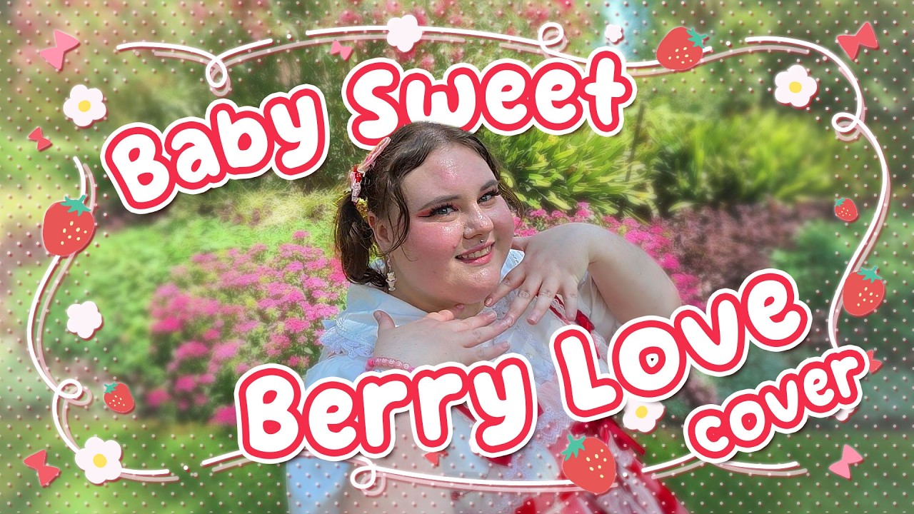 Baby Sweet Berry Love | MV & Cover
