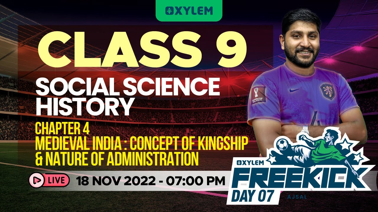 Class 9 | Chapter 4 | Medieval India: Concept Of Kingship And Nature Of Administration | XYLEM