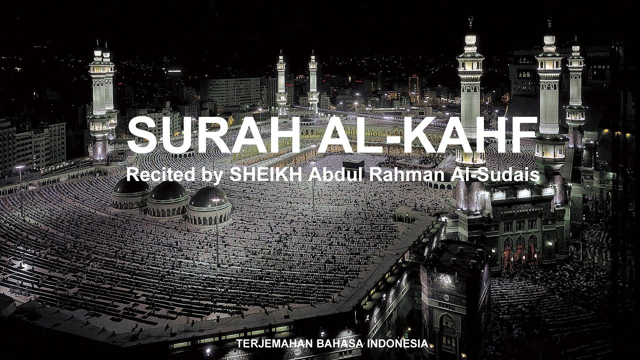 Al-Kahf recited by Abdul Rahman Al Sudais - Terjemahan Indonesia