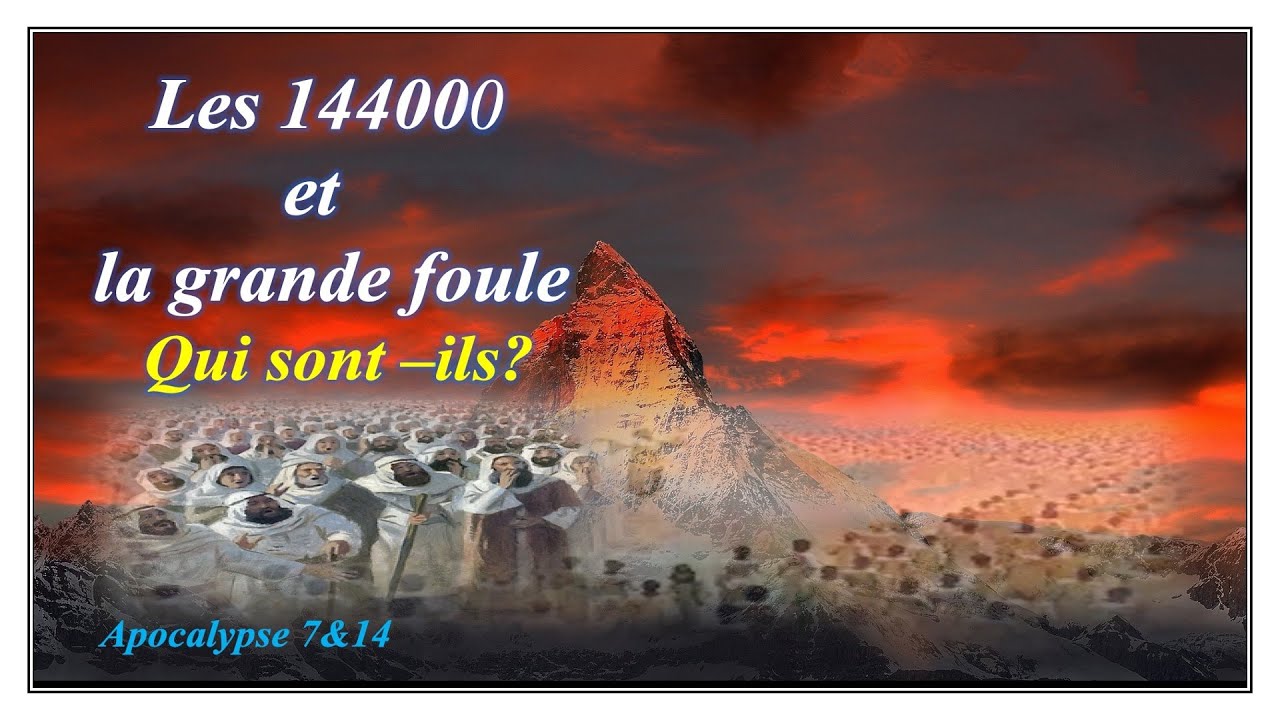 Les 144000 et la grande foule partie 1/4 : Apocalypse 7 &14