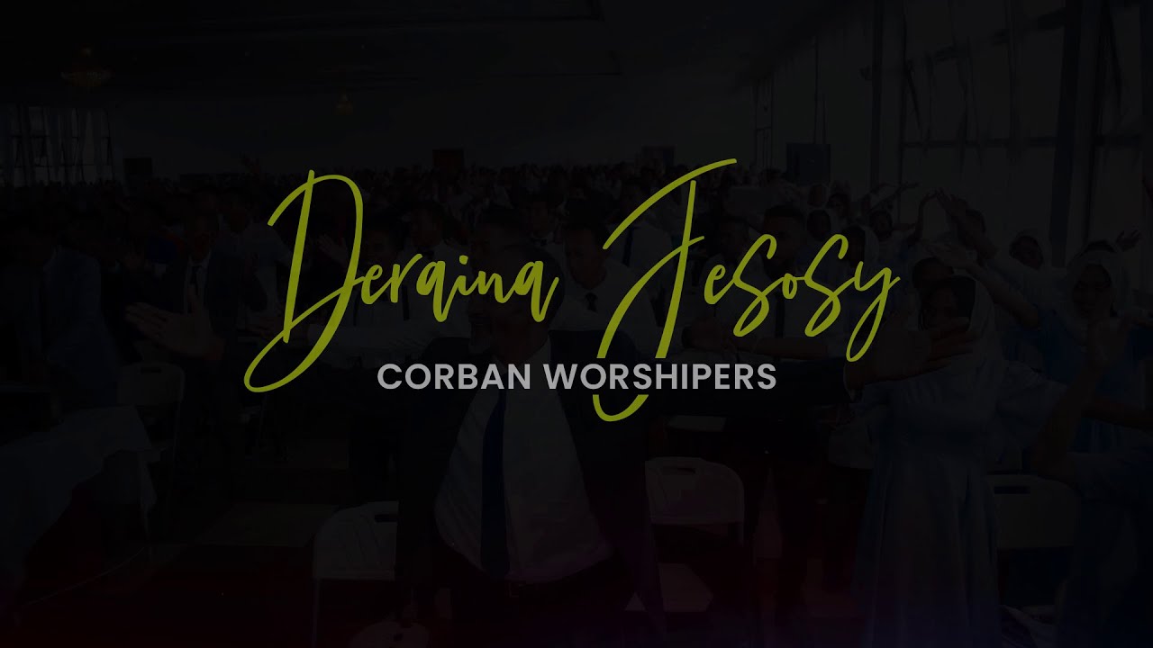 ♫ Deraina Jesosy - Corban Worshipers