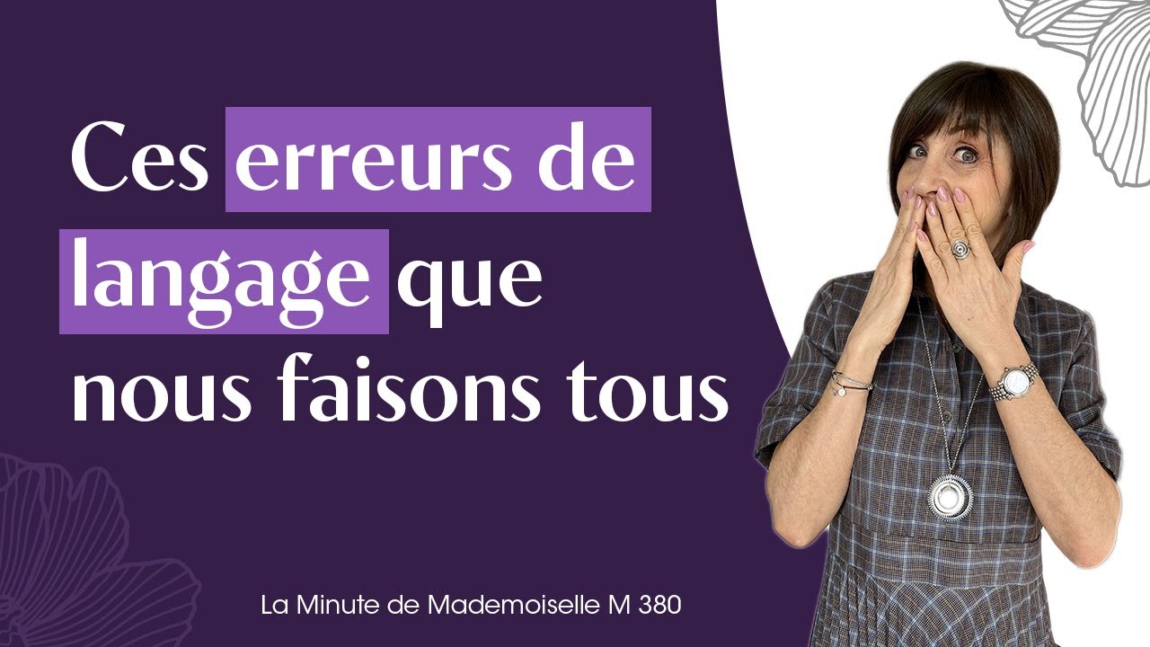 Ces erreurs de langage que nous faisons tous - La Minute de Mademoiselle M380