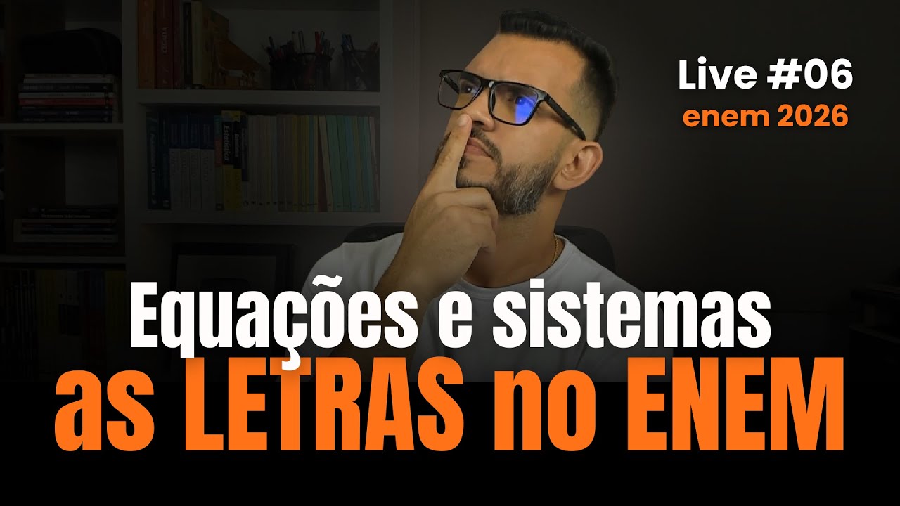Equações e Sistemas de Equações no ENEM 2026 | LIVE #06