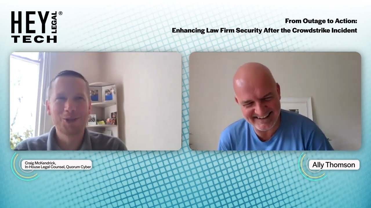 Crowdstrike Outage: Law Firm Cybersecurity Lessons from Craig McKendrick of Quorum Cyber