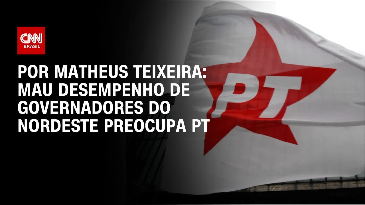 Mau desempenho de governadores do Nordeste preocupa PT | BASTIDORES CNN