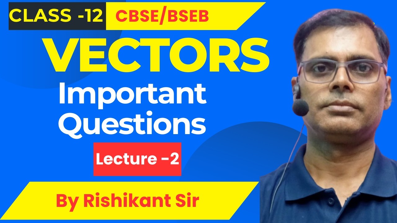 Class-12 Vector Algebra Lecture-2