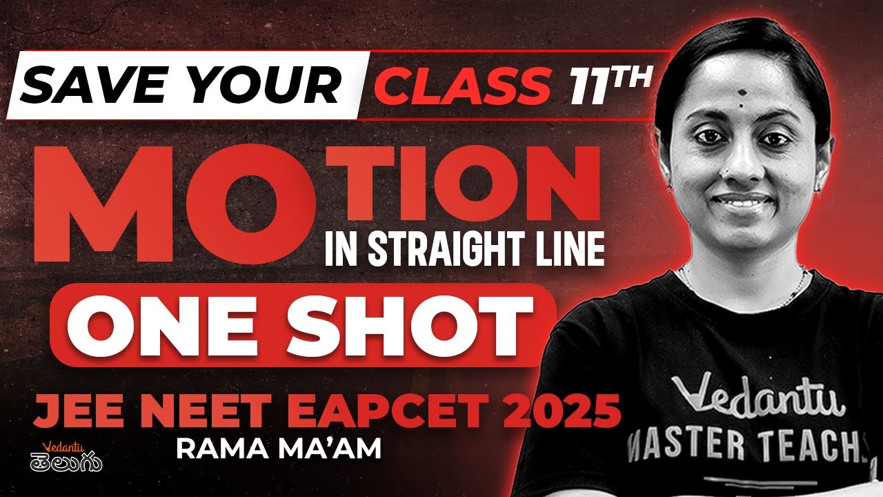 NEET 2025 JEE 2025 EAPCET 2025 | Motion in a Straight Line Class 11 | Save your Class 11th🔥
