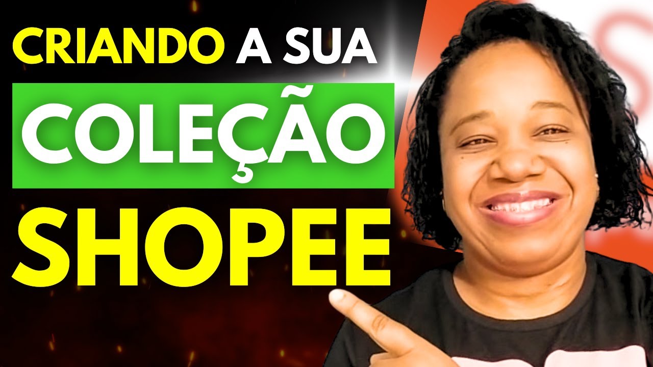 Como criar a sua coleção da Shopee? Passo a passo completo para criar a coleção da Shopee.