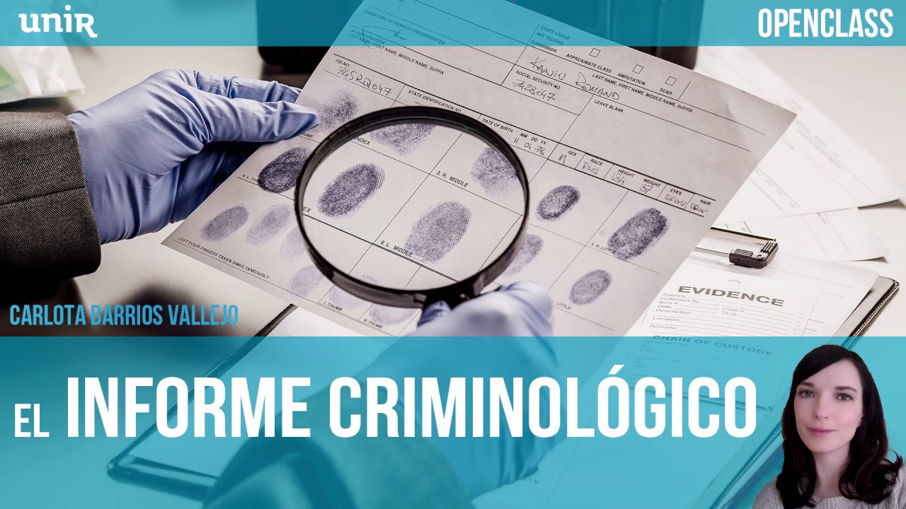 El informe Criminológico | UNIR OPENCLASS
