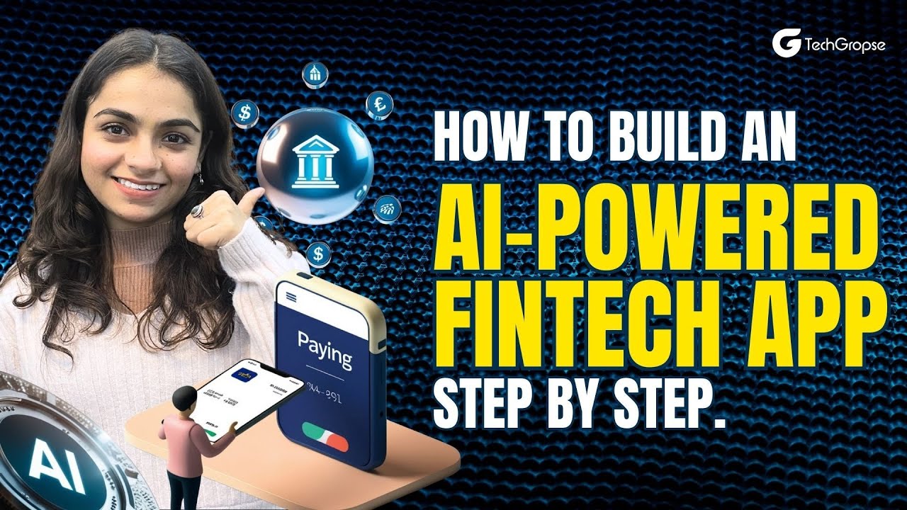 Step-by-Step Guide to Building an AI-Powered FinTech App | Techgropse Guide