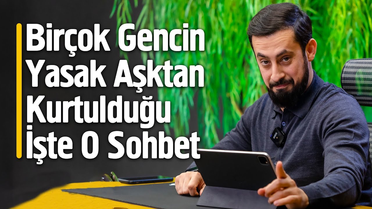 Birçok Gencin Yasak Aşktan Kurtulduğu İşte O Sohbet! - Aşk Şefkat @Mehmet Yıldız