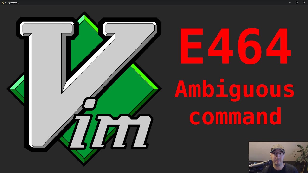 Fixing Vim Error E464: Ambiguous Use of User-Defined Command