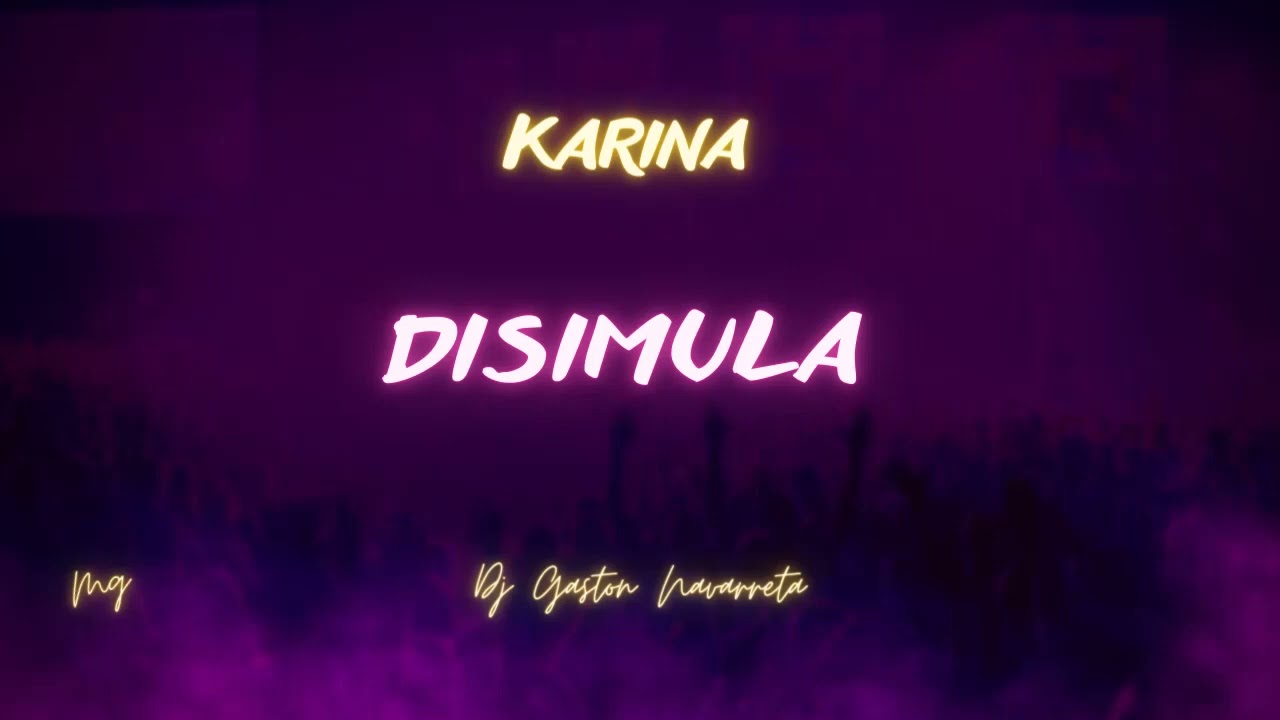16 ~ DISIMULA ~ KARINA REMIX ~ Dj Gaston Navarreta