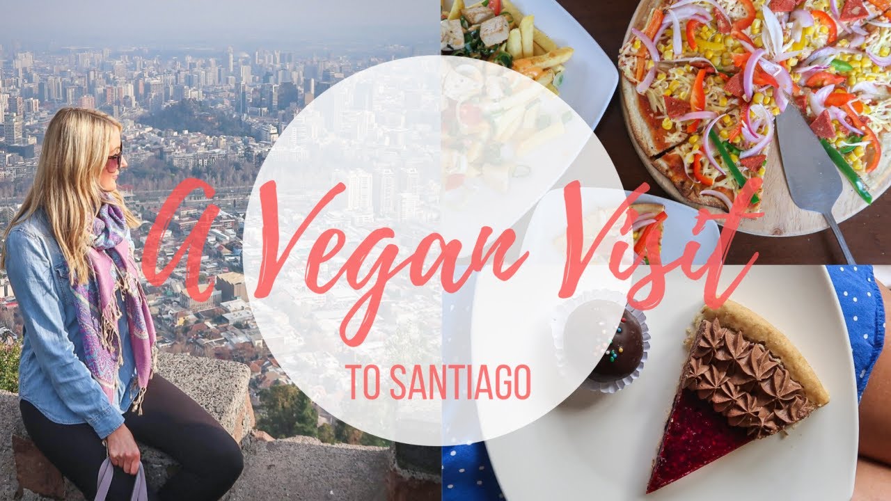 A VEGAN VISIT TO SANTIAGO - THE BEST VEGAN RESTAURANTS