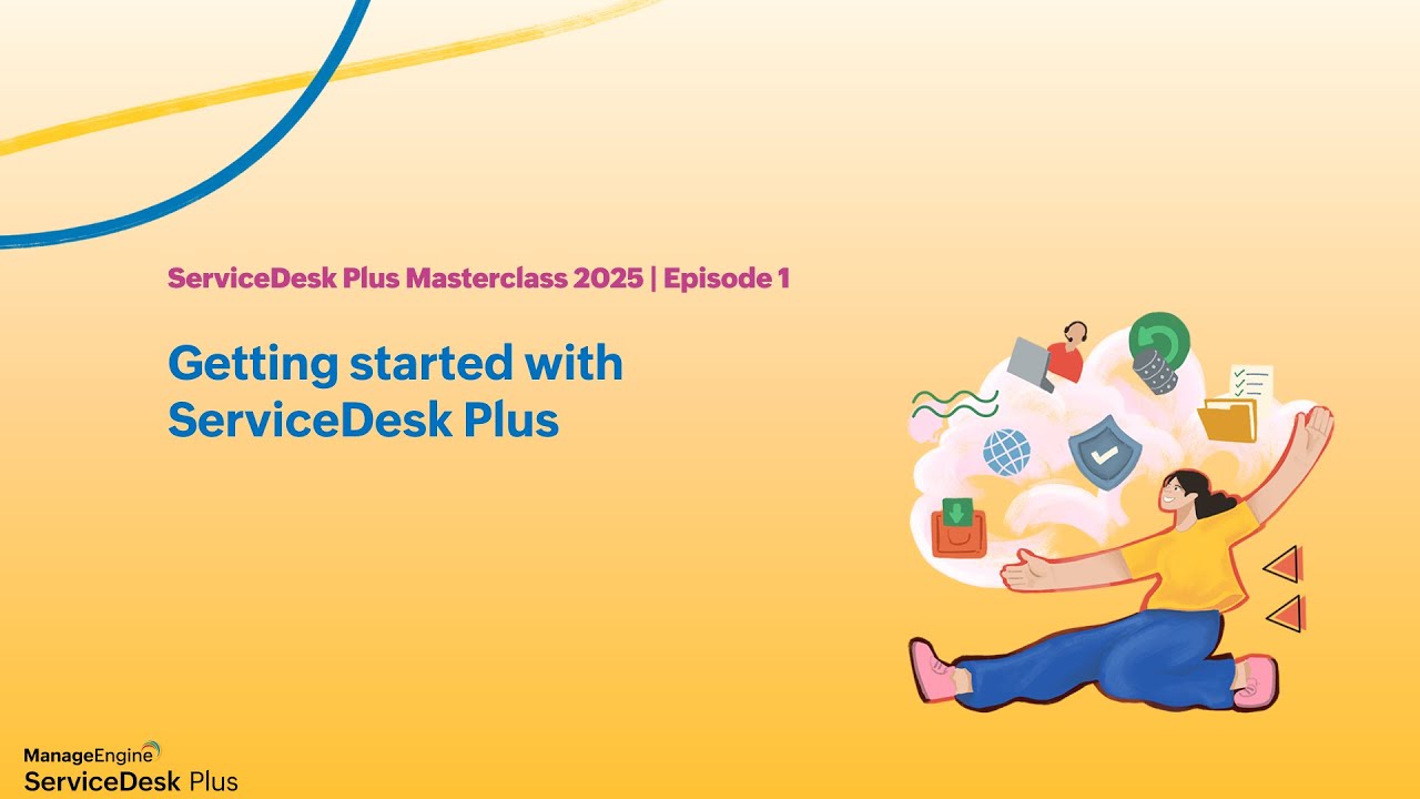 E1: Getting started with ServiceDesk Plus - Masterclass 2025