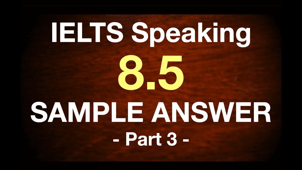 【IELTS Part 3】8.5 Speaker’s Sample Answer - No.14