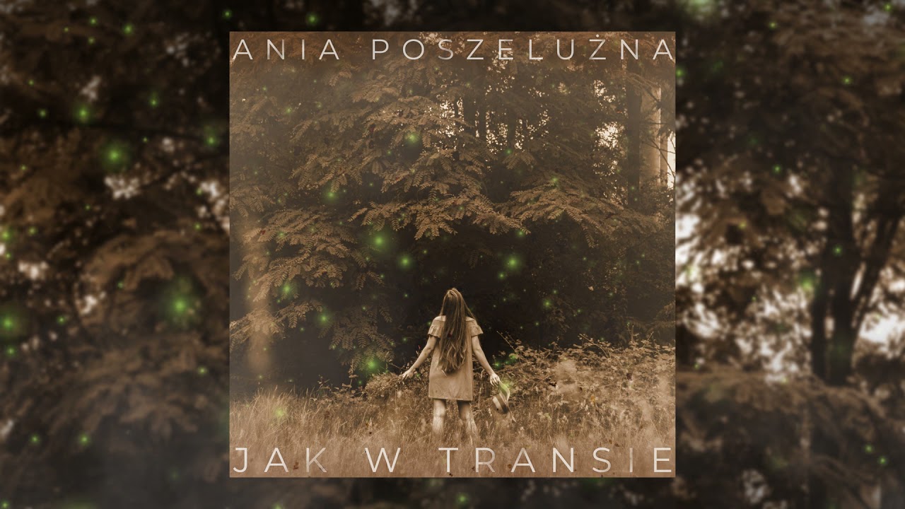 Ania Poszelużna - Jak w transie
