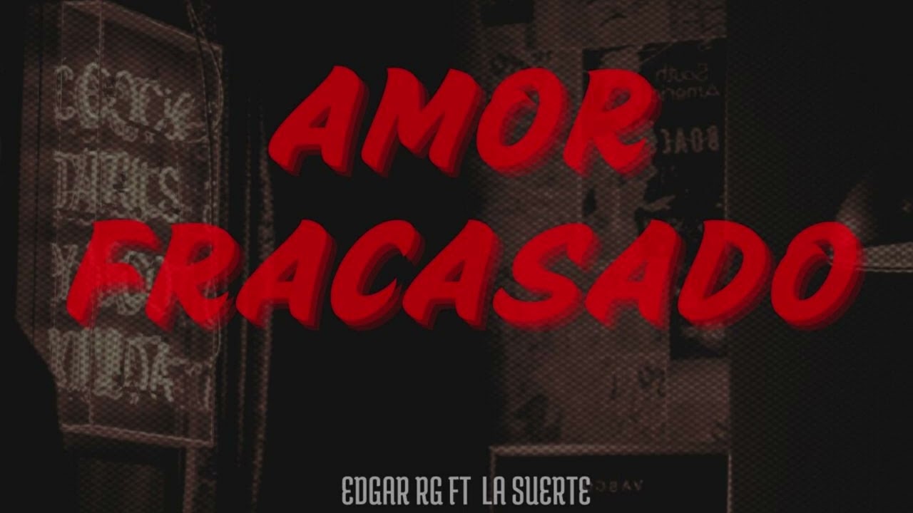 Amor Fracasado- Grupo la Suerte ft Edgar Rg