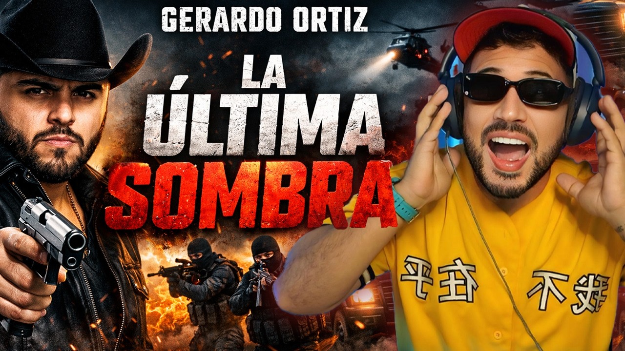 REACCION a La Última Sombra - Gerardo Ortíz