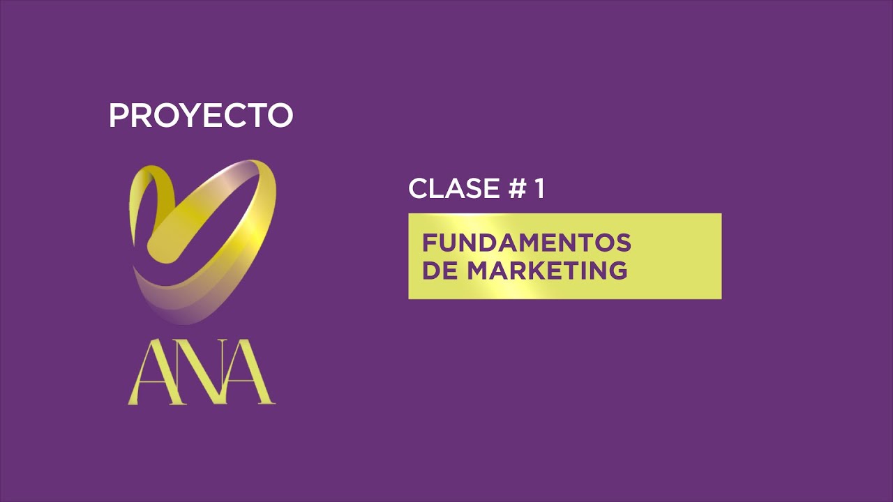 ESCUELA DE MARKETING ANA | Clase #1 Fundamentos de marketing
