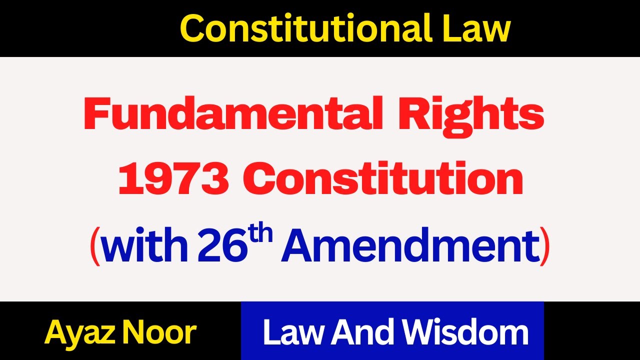Fundamental Rights in Constitution of 1973 || Ayaz Noor