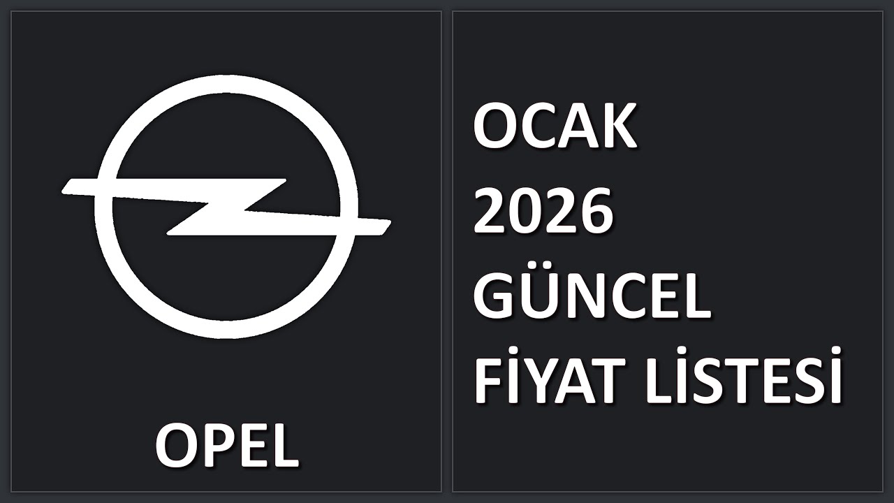 Opel | Aralık 2025 & Ocak 2026 Karşılaştırmalı Fiyat Listesi | G&uuml;ncel Fiyatlar!!!