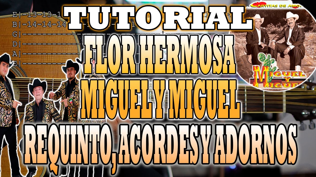 Flor Hermosa - Miguel y Miguel - REQUINTO, ACORDES Y ADORNOS - CON TABS