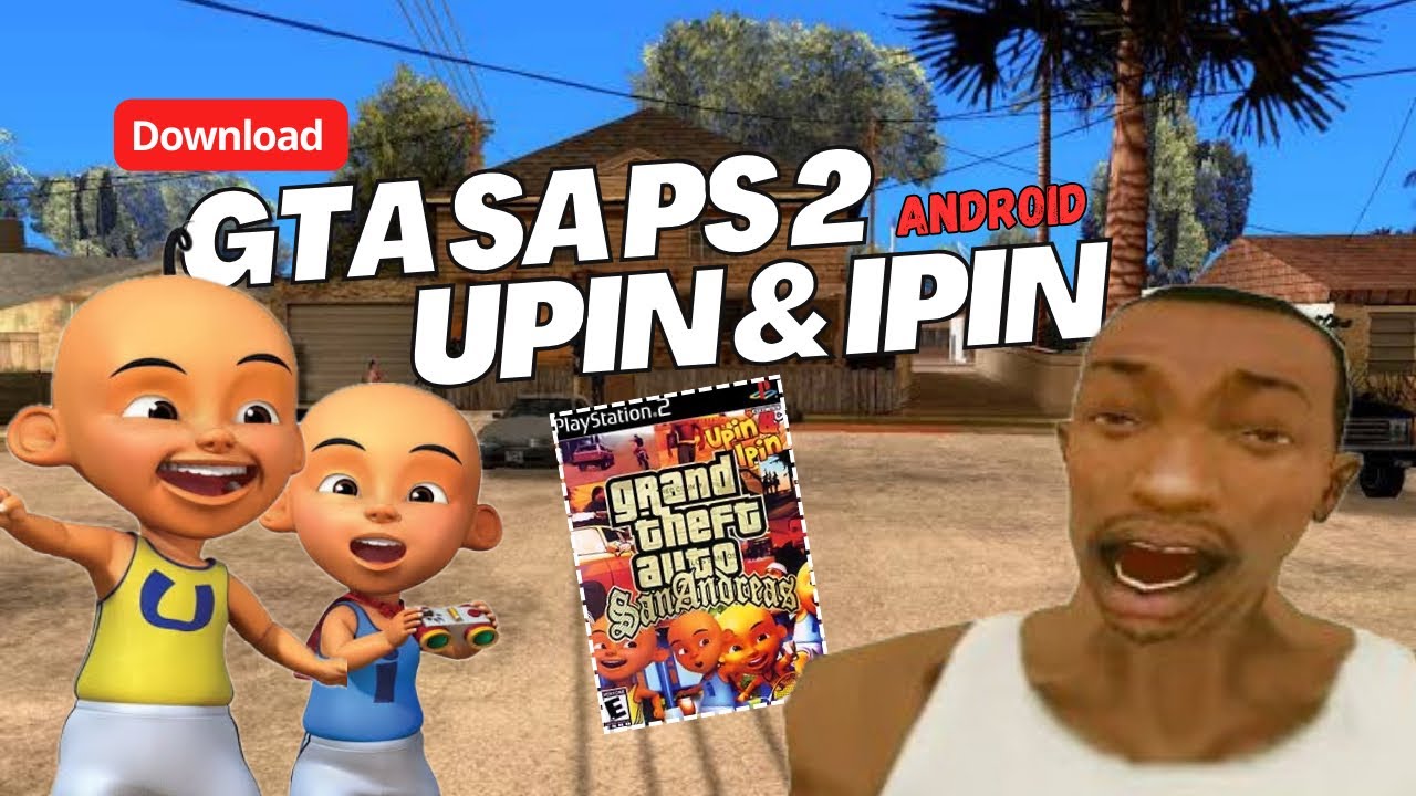 DOWNLOAD! GTA SA MOD UPIN IPIN PS2 DI ANDROID - NOSTALGIA