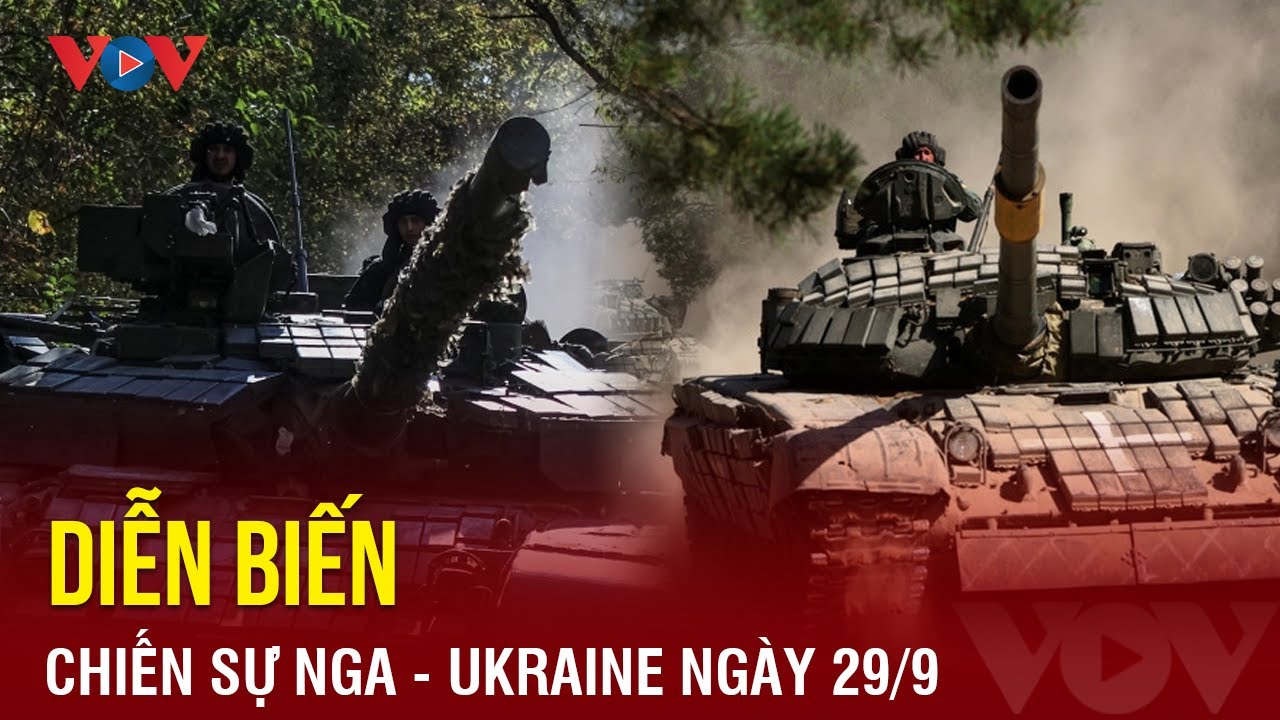 Diễn biến chiến sự Nga – Ukraine ngày 29/9 | Hé lộ vũ khí Nga khiến Ukraine lo sợ | Báo Điện tử VOV
