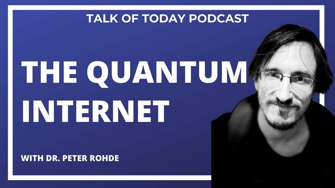 The Quantum Internet with Dr. Peter Rohde | Talk of Today Podcast Livestream
