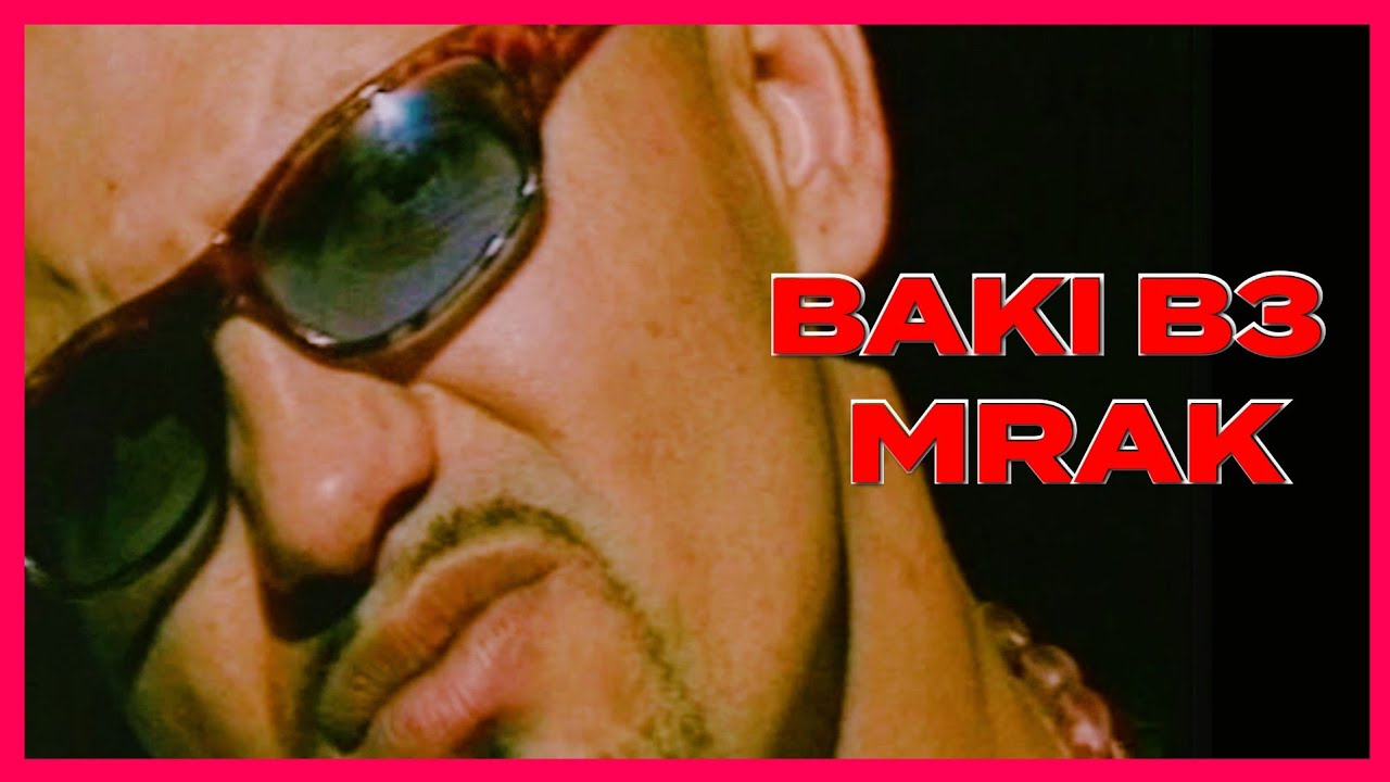 BAKI B3 - MRAK [ Official Video ]