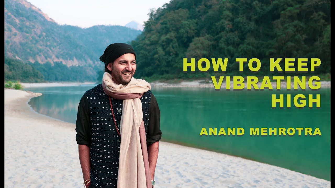 How to keep Vibrating High at higher Frequency? by Anand Mehrotra
