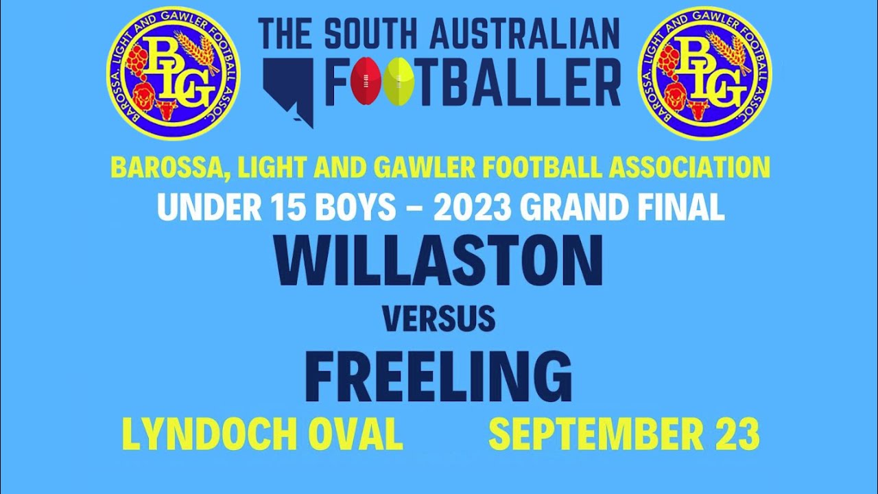 2023 BL&GFA Under 15s Grand Final : Willaston Vs Freeling, Saturday 23rd September at Lyndoch Oval.