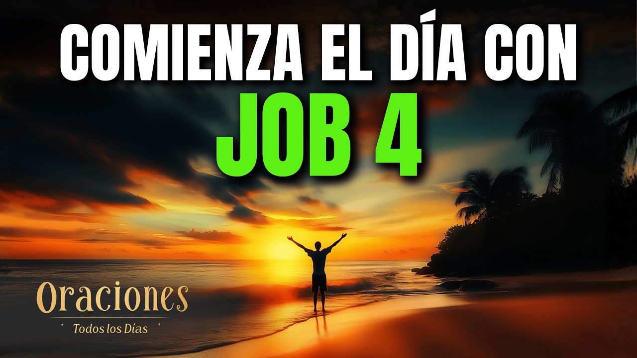 Oración de la Mañana con JOB 4 | Poderosa Oración de CONSUELO Y SABIDURÍA EN MEDIO DEL DOLOR