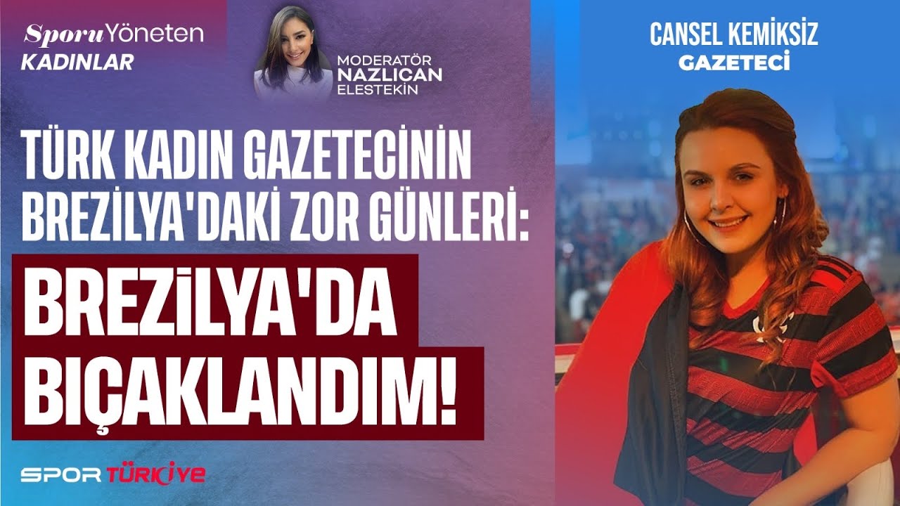 TÜRK KADIN GAZETECİNİN BREZİLYA'DAKİ ZOR GÜNLERİ: BREZİLYA'DA BIÇAKLANDIM! | SPORU YÖNETEN KADINLAR