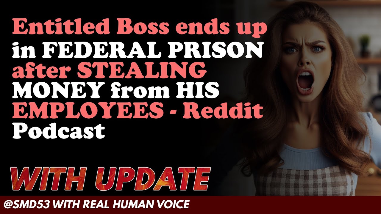 Reddit Stories | Entitled Boss ends up in FEDERAL PRISON after STEALING MONEYEES - Reddit Podcast