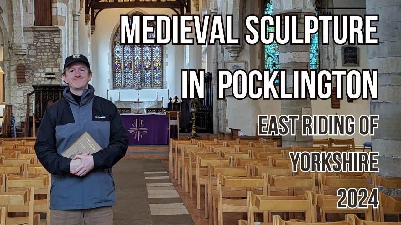 Pocklington - Exploring a Medieval Yorkshire Church | March 2024