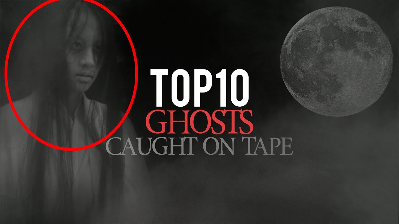 Ghost Caught On Tape - Top 10
