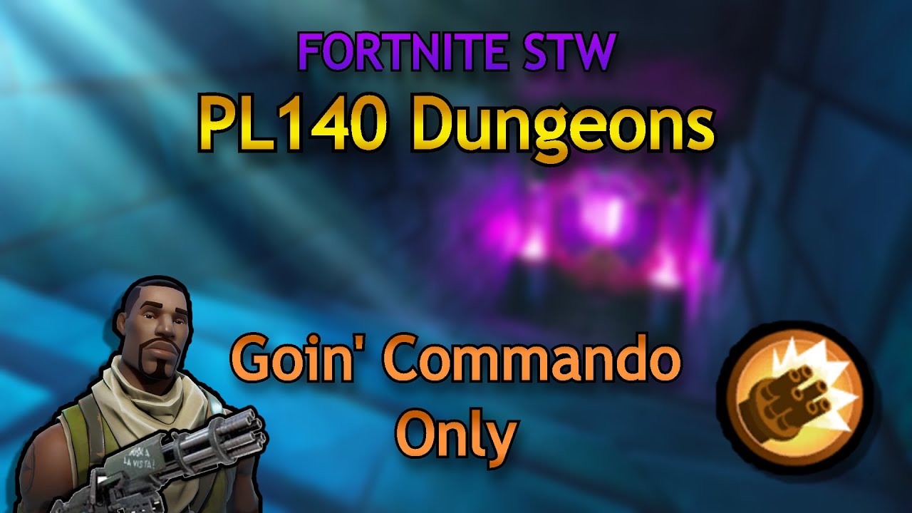 Solo PL140 Dungeons Using Goin Commando Only - Fortnite STW